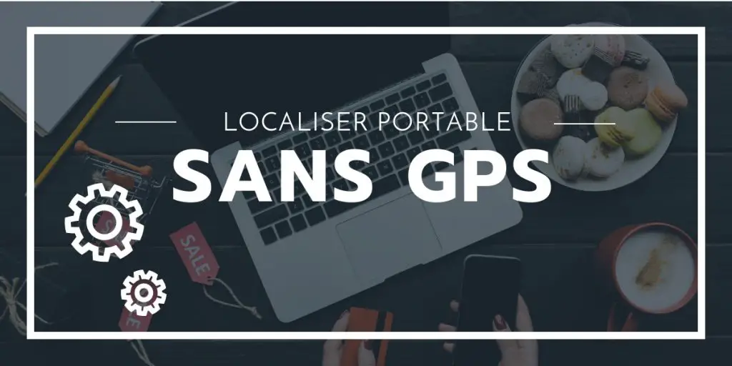 Localiser un Téléphone Portable Sans GPS